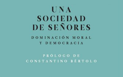 Nuevo libro de ensayos de Mario Campaña: Una sociedad de señores. Dominación moral y democracia